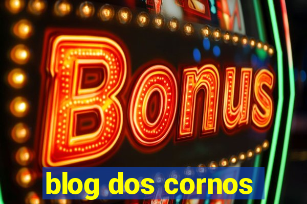 blog dos cornos